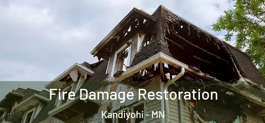 Fire Damage Restoration Kandiyohi - MN