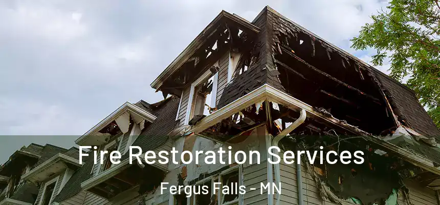  Fire Restoration Services Fergus Falls - MN
