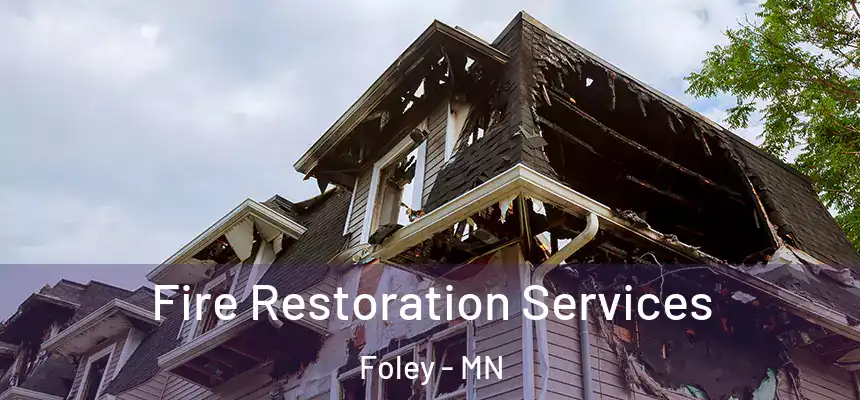  Fire Restoration Services Foley - MN
