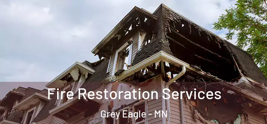  Fire Restoration Services Grey Eagle - MN