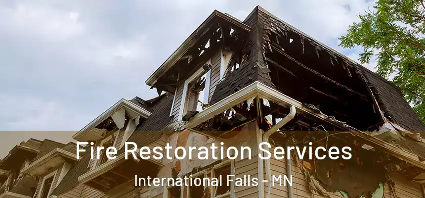 Fire Restoration Services International Falls - MN