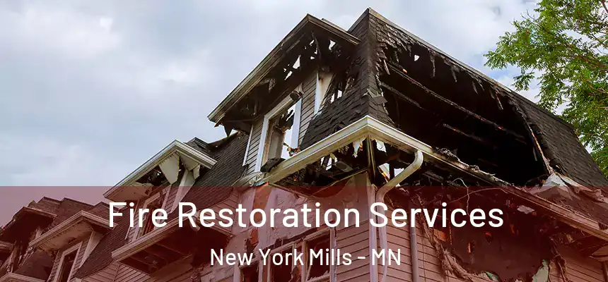 Fire Restoration Services New York Mills - MN